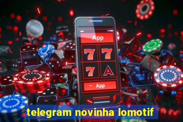 telegram novinha lomotif